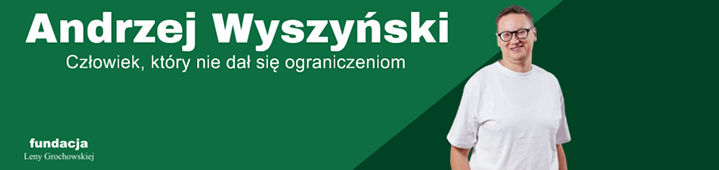 Andrzej Wyszyński - Człowiek, który „nie dał się ograniczeniom”